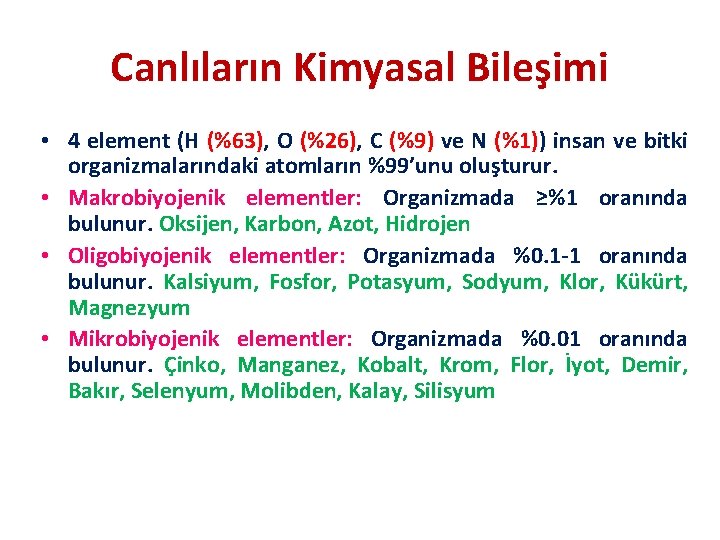 Canlıların Kimyasal Bileşimi • 4 element (H (%63), O (%26), C (%9) ve N