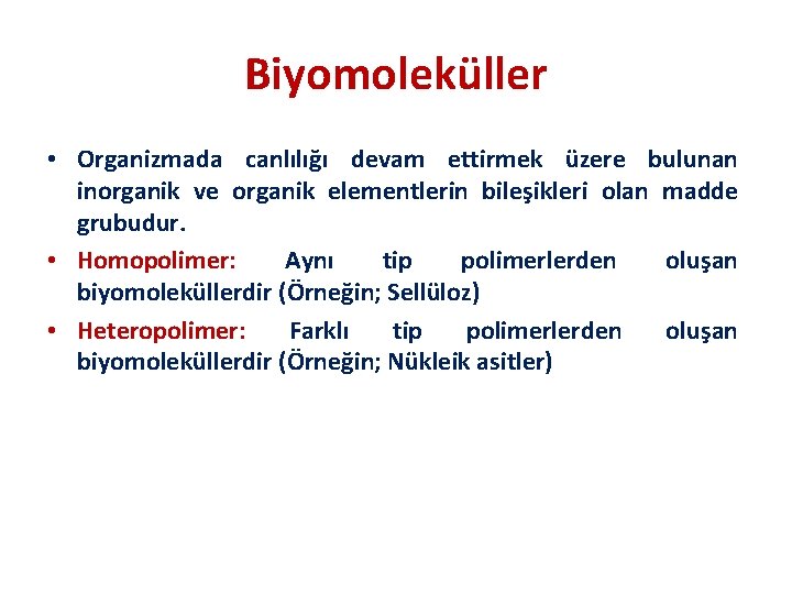 Biyomoleküller • Organizmada canlılığı devam ettirmek üzere bulunan inorganik ve organik elementlerin bileşikleri olan