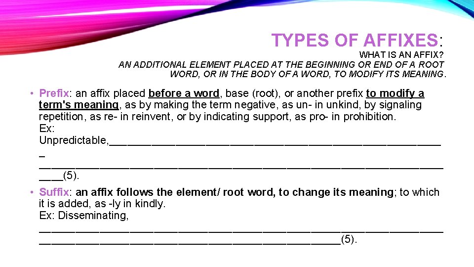 TYPES OF AFFIXES: WHAT IS AN AFFIX? AN ADDITIONAL ELEMENT PLACED AT THE BEGINNING