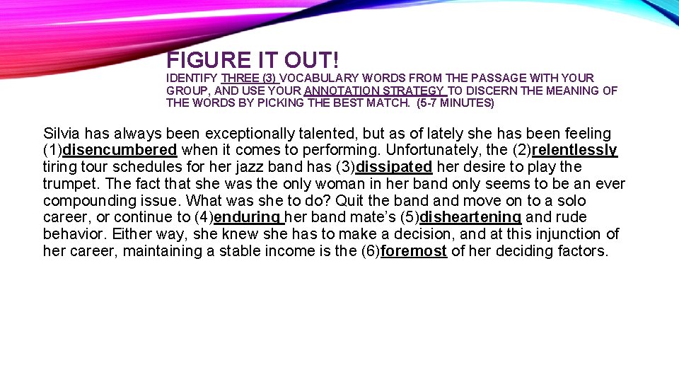 FIGURE IT OUT! IDENTIFY THREE (3) VOCABULARY WORDS FROM THE PASSAGE WITH YOUR GROUP,