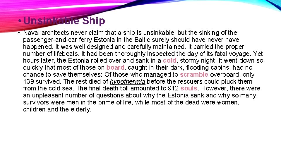  • Unsinkable Ship • Naval architects never claim that a ship is unsinkable,