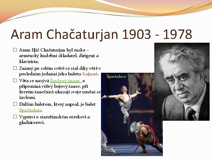 Aram Chačaturjan 1903 - 1978 � Aram Iljič Chačaturjan byl rusko – arménský hudební