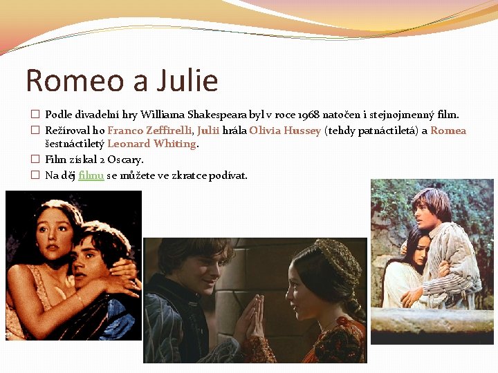 Romeo a Julie � Podle divadelní hry Williama Shakespeara byl v roce 1968 natočen
