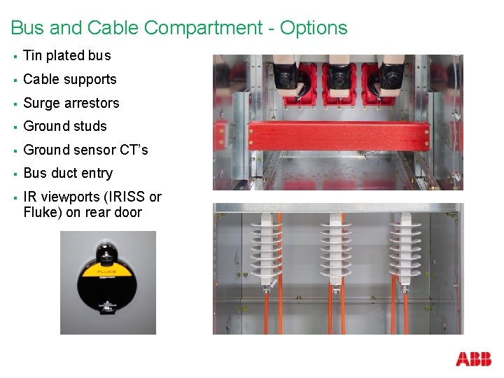 Bus and Cable Compartment - Options § Tin plated bus § Cable supports §