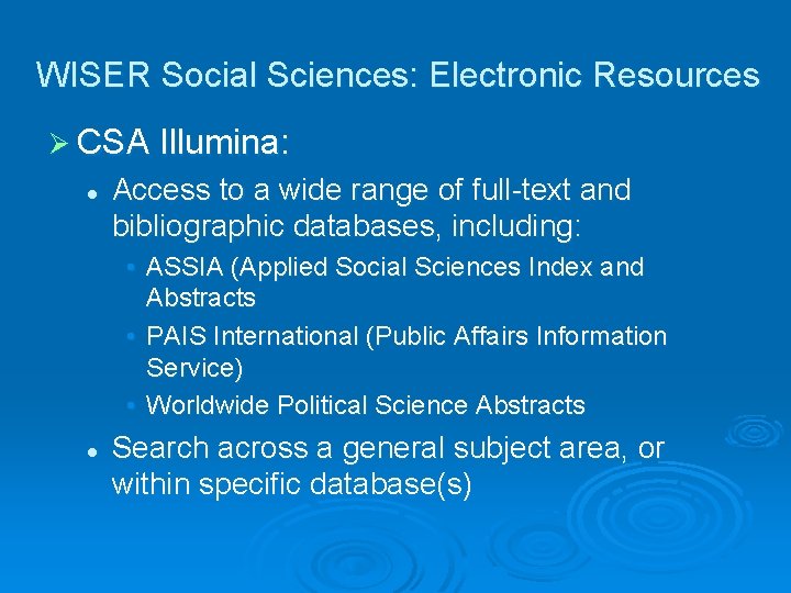 WISER Social Sciences: Electronic Resources Ø CSA Illumina: l Access to a wide range