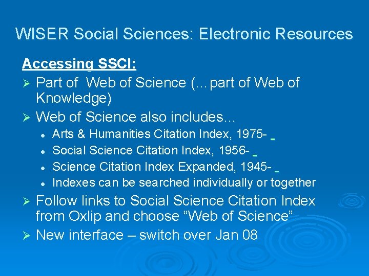 WISER Social Sciences: Electronic Resources Accessing SSCI: Ø Part of Web of Science (…part