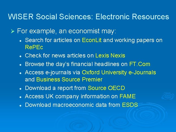 WISER Social Sciences: Electronic Resources Ø For example, an economist may: l l l