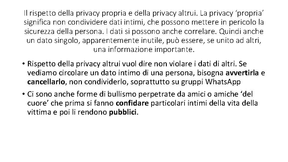 Il rispetto della privacy propria e della privacy altrui. La privacy ‘propria’ significa non