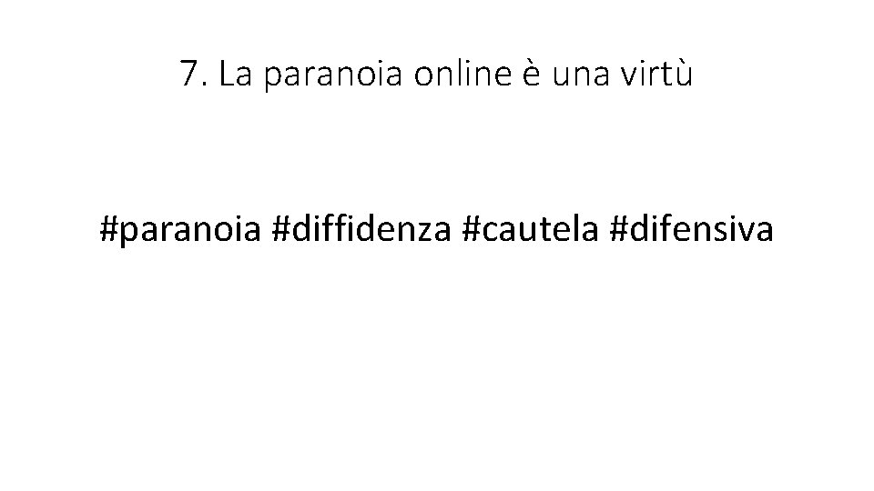 7. La paranoia online è una virtù #paranoia #diffidenza #cautela #difensiva 