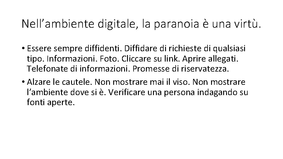 Nell’ambiente digitale, la paranoia è una virtù. • Essere sempre diffidenti. Diffidare di richieste