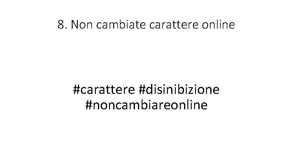 8. Non cambiate carattere online #carattere #disinibizione #noncambiareonline 