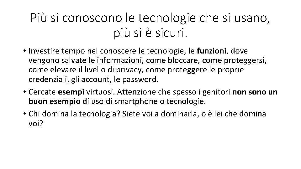 Più si conoscono le tecnologie che si usano, più si è sicuri. • Investire
