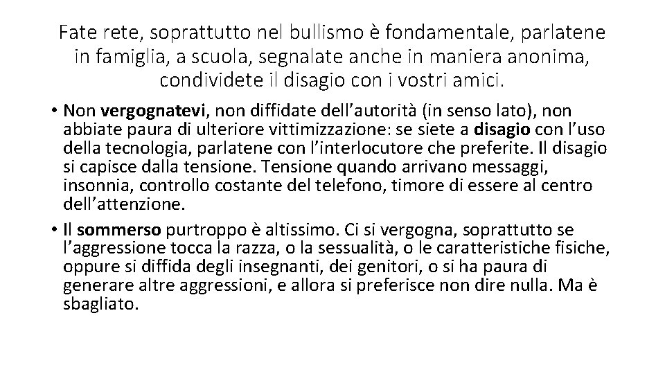 Fate rete, soprattutto nel bullismo è fondamentale, parlatene in famiglia, a scuola, segnalate anche