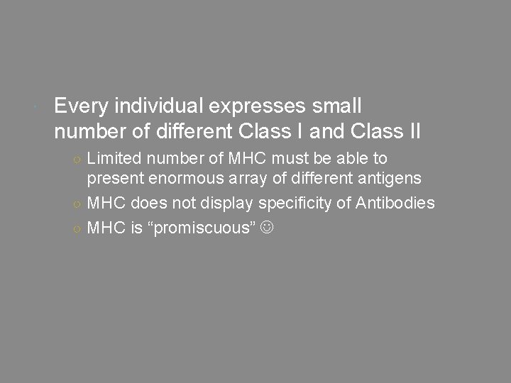  Every individual expresses small number of different Class I and Class II ○