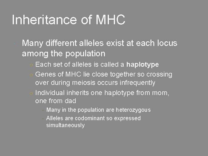 Inheritance of MHC Many different alleles exist at each locus among the population ○