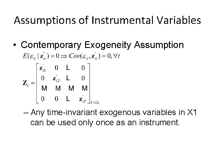 Assumptions of Instrumental Variables • Contemporary Exogeneity Assumption – Any time-invariant exogenous variables in