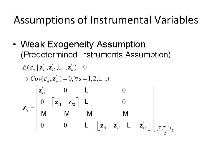 Assumptions of Instrumental Variables • Weak Exogeneity Assumption (Predetermined Instruments Assumption) 