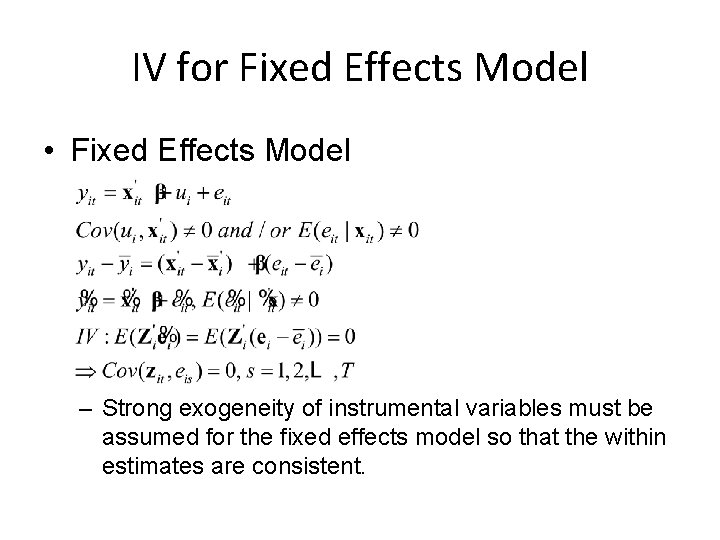 IV for Fixed Effects Model • Fixed Effects Model – Strong exogeneity of instrumental