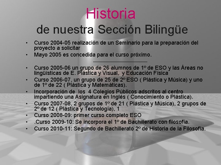 Historia de nuestra Sección Bilingüe • • • Curso 2004 -05 realización de un
