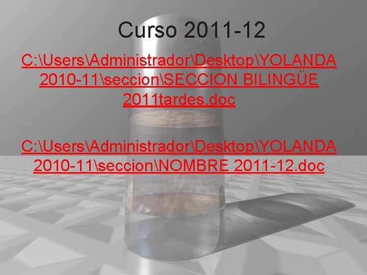Curso 2011 -12 C: UsersAdministradorDesktopYOLANDA 2010 -11seccionSECCION BILINGÜE 2011 tardes. doc C: UsersAdministradorDesktopYOLANDA 2010