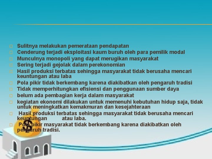  � � � Sulitnya melakukan pemerataan pendapatan Cenderung terjadi eksploitasi kaum buruh oleh