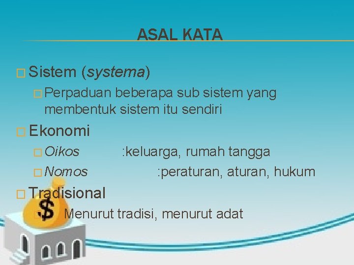 ASAL KATA � Sistem (systema) � Perpaduan beberapa sub sistem yang membentuk sistem itu