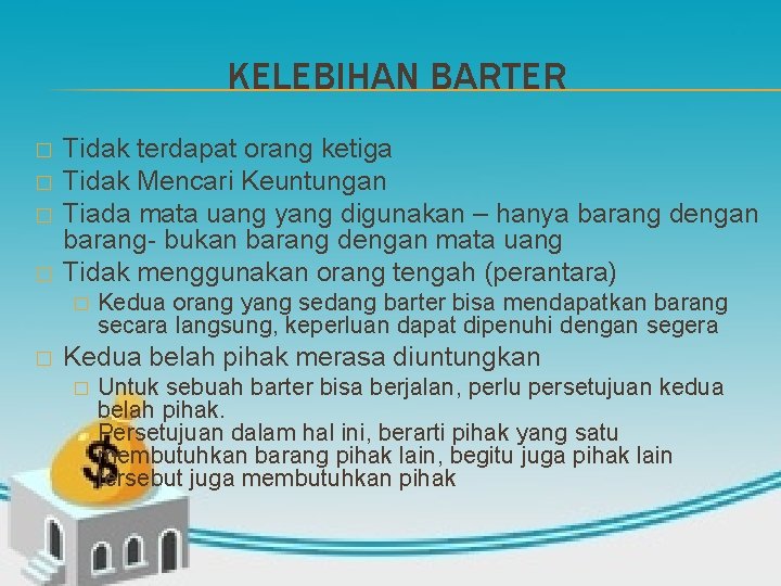 KELEBIHAN BARTER � � Tidak terdapat orang ketiga Tidak Mencari Keuntungan Tiada mata uang