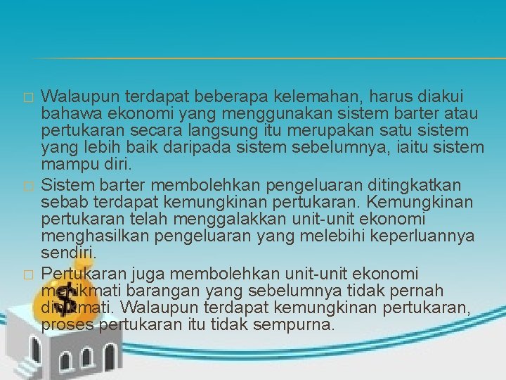 � � � Walaupun terdapat beberapa kelemahan, harus diakui bahawa ekonomi yang menggunakan sistem