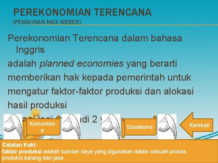 PEREKONOMIAN TERENCANA (PEMIKIRAN MAX WEBER) Perekonomian Terencana dalam bahasa Inggris adalah planned economies yang