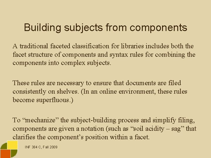 Building subjects from components A traditional faceted classification for libraries includes both the facet