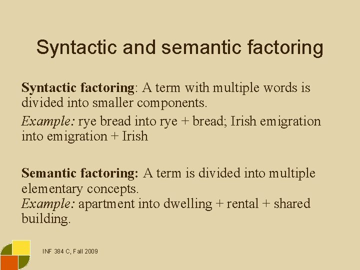 Syntactic and semantic factoring Syntactic factoring: A term with multiple words is divided into