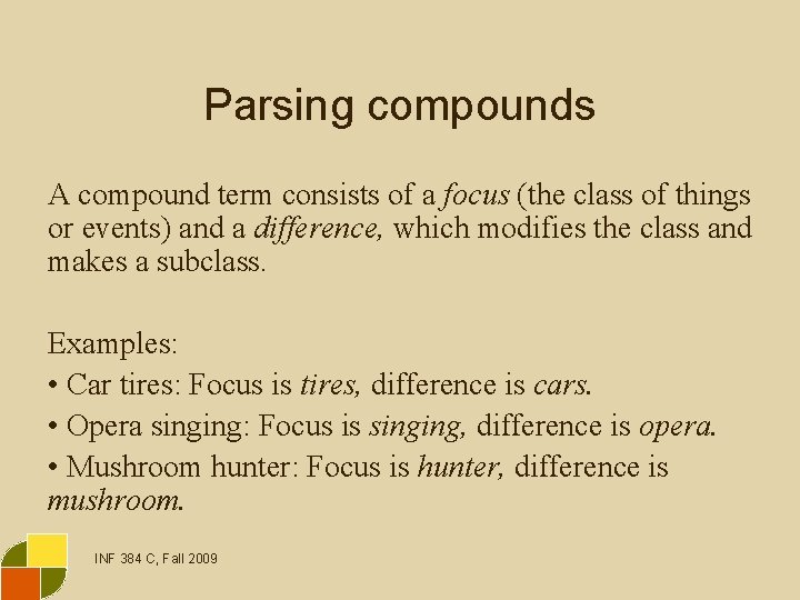 Parsing compounds A compound term consists of a focus (the class of things or