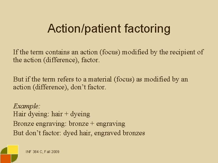 Action/patient factoring If the term contains an action (focus) modified by the recipient of