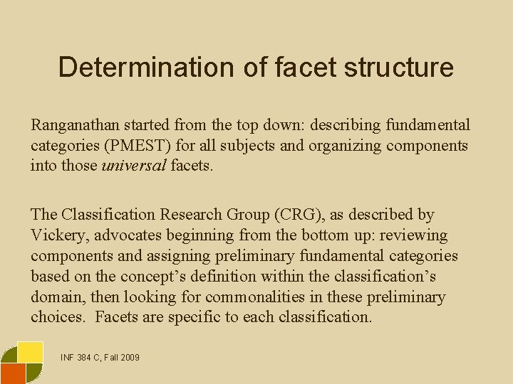 Determination of facet structure Ranganathan started from the top down: describing fundamental categories (PMEST)