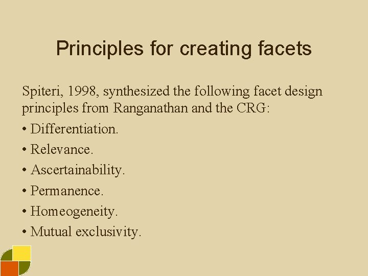 Principles for creating facets Spiteri, 1998, synthesized the following facet design principles from Ranganathan