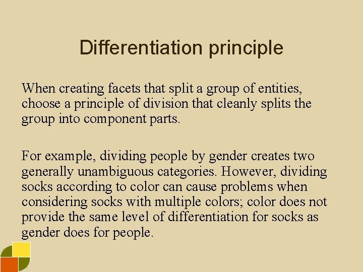 Differentiation principle When creating facets that split a group of entities, choose a principle