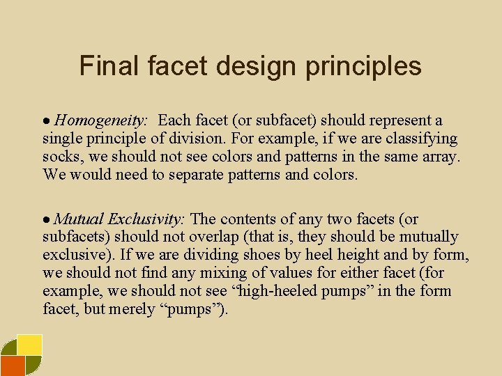 Final facet design principles Homogeneity: Each facet (or subfacet) should represent a single principle