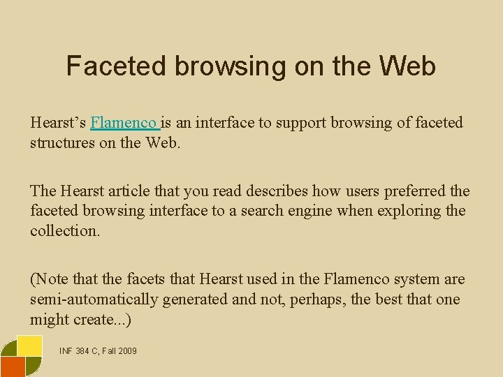 Faceted browsing on the Web Hearst’s Flamenco is an interface to support browsing of