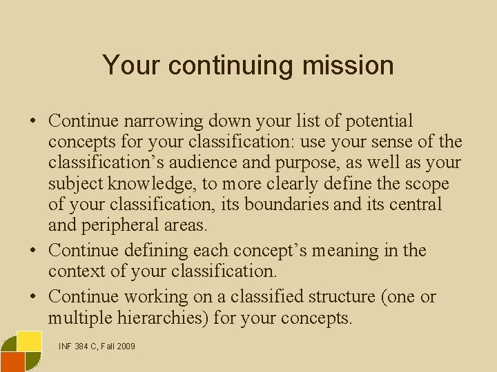 Your continuing mission • Continue narrowing down your list of potential concepts for your
