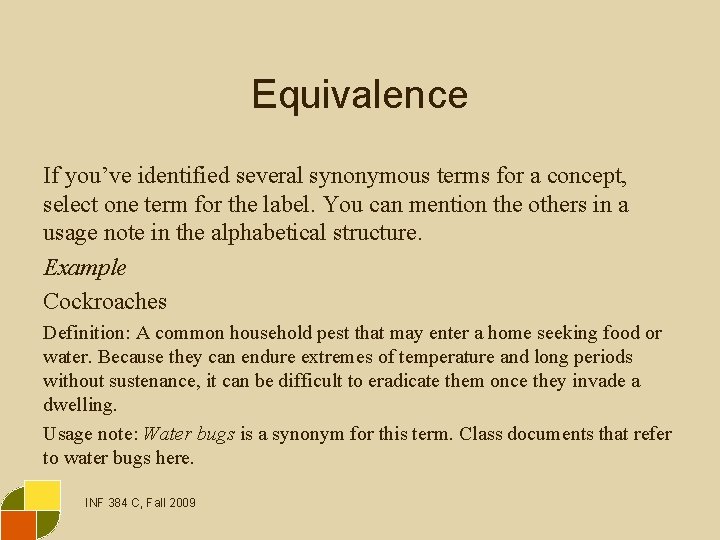 Equivalence If you’ve identified several synonymous terms for a concept, select one term for