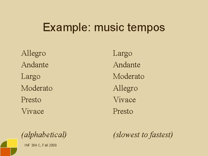 Example: music tempos Allegro Andante Largo Moderato Presto Vivace Largo Andante Moderato Allegro Vivace