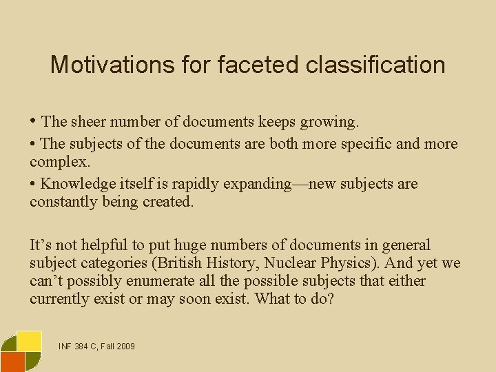 Motivations for faceted classification • The sheer number of documents keeps growing. • The