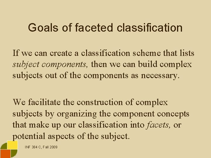 Goals of faceted classification If we can create a classification scheme that lists subject