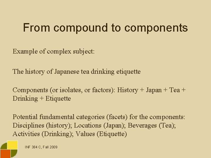 From compound to components Example of complex subject: The history of Japanese tea drinking