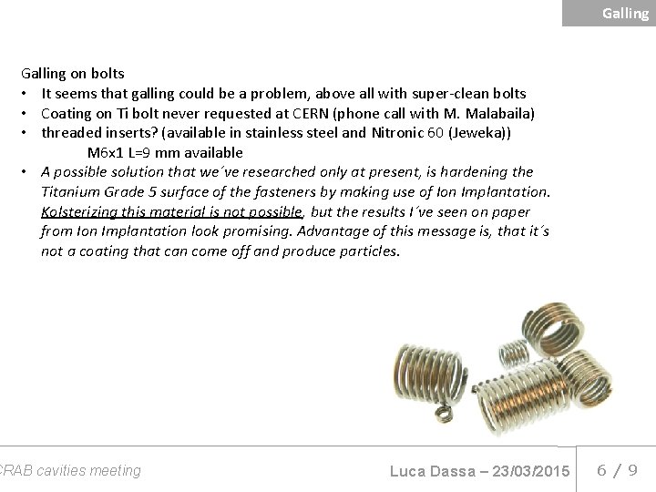 Galling on bolts • It seems that galling could be a problem, above all