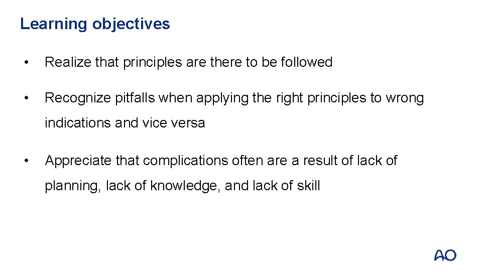 Learning objectives • Realize that principles are there to be followed • Recognize pitfalls