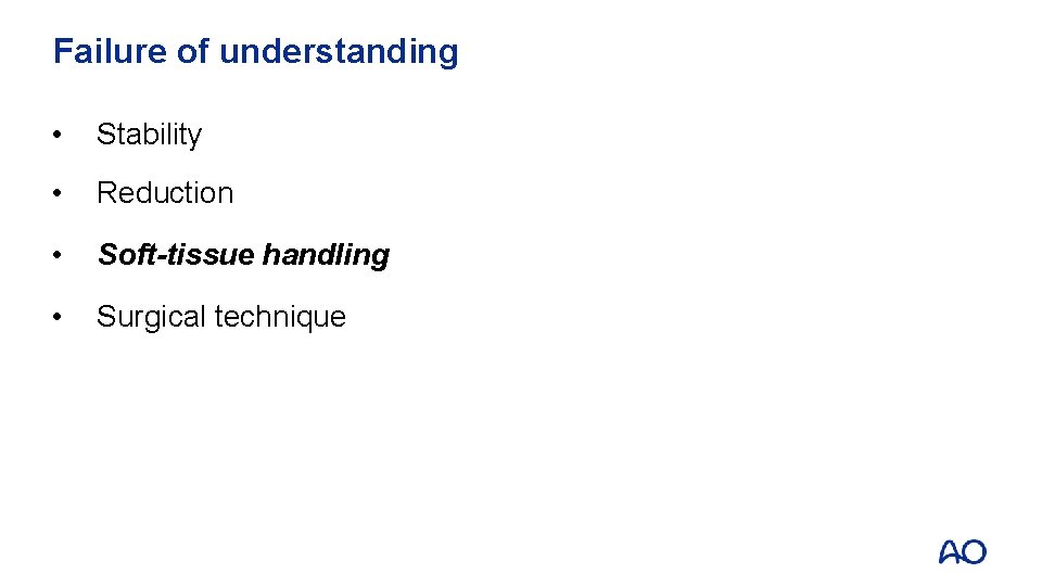 Failure of understanding • Stability • Reduction • Soft-tissue handling • Surgical technique 