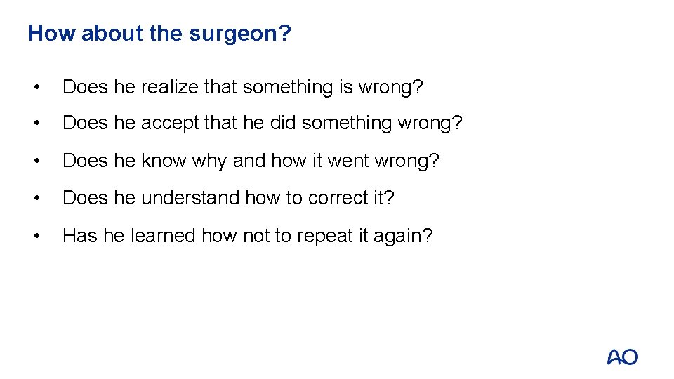 How about the surgeon? • Does he realize that something is wrong? • Does