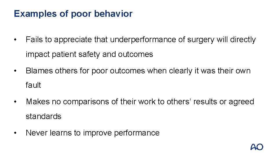 Examples of poor behavior • Fails to appreciate that underperformance of surgery will directly