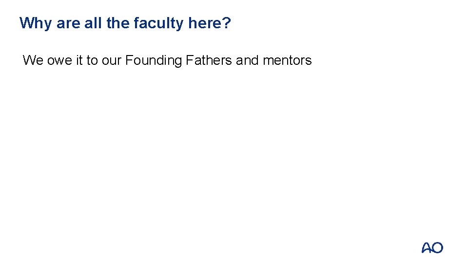 Why are all the faculty here? We owe it to our Founding Fathers and